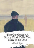 The Go-Getter A Story That Tells You How to be One - Paperback