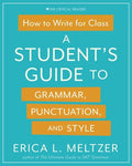 How to Write for Class: A Student's Guide to Grammar, Punctuation, and Style - Paperback