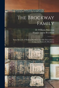 The Brockway Family: Some Records of Wolston Brockway and His Descendants: Comp. for Francis E. Brockway - Paperback
