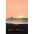 The Struggles of a Born-Again Agnostic - Paperback