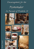 Encouragement for the Homemaker in Pursuit of Proverbs 31 - Paperback