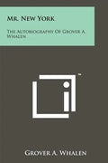 Mr. New York: The Autobiography Of Grover A. Whalen - Paperback