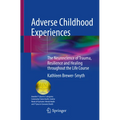 Adverse Childhood Experiences: The Neuroscience of Trauma, Resilience and Healing Throughout the Life Course - Paperback