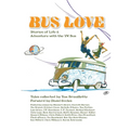 Bus Love: Stories of Life and Adventure with the VW Bus - Paperback