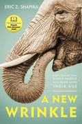 A New Wrinkle: What I Learned from Older People Who Never Acted Their Age - Paperback