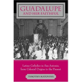Guadalupe and Her Faithful: Latino Catholics in San Antonio, from Colonial Origins to the Present - Paperback