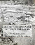The Mother Lode Gold System of California - Paperback