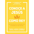 Conoce a Jesús Como Rey: Un Estudio de 10 Sesiones del Evangelio de Mateo - Paperback