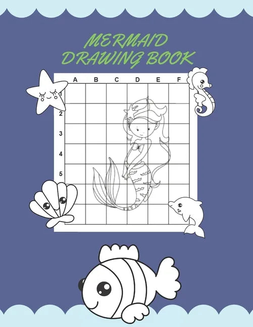 Mermaid Drawing Book: How to Draw Mermaids (Step-by-Step Drawing and Activity Book for Girl Kids) - Paperback