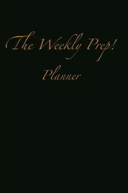 The Weekly Prep!: Planner - Hardcover