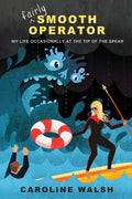 Fairly Smooth Operator: My Life Occasionally at the Tip of the Spear - Paperback