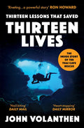 Thirteen Lessons That Saved Thirteen Lives: The Inside Story of the Thai Cave Rescue - Paperback