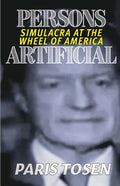 Persons Artificial: Simulacra at the Wheel of America - Paperback