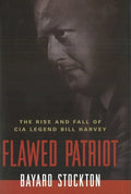 Flawed Patriot: The Rise and Fall of CIA Legend Bill Harvey - Paperback