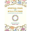 Spiritual Stars and Wealth Stars: A Practical Guide for Your Home and Office - Paperback