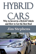 Hybrid Cars: Why to Invest in a Hybrid Vehicle and How to Get the Best Deal - Paperback