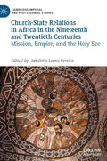 Church-State Relations in Africa in the Nineteenth and Twentieth Centuries: Mission, Empire, and the Holy See - Hardcover