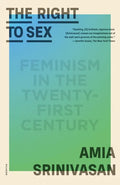 The Right to Sex: Feminism in the Twenty-First Century - Paperback