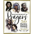 Dangerous Prayers: 50 Powerful Prayers That Changed the World - Hardcover