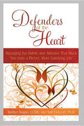 Defenders of the Heart: Managing the Habits and Attitudes That Block You from a Richer, More Satisfying Life - Paperback