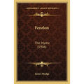 Fenelon: The Mystic (1906) - Paperback