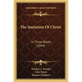 The Imitation Of Christ: In Three Books (1844) - Paperback