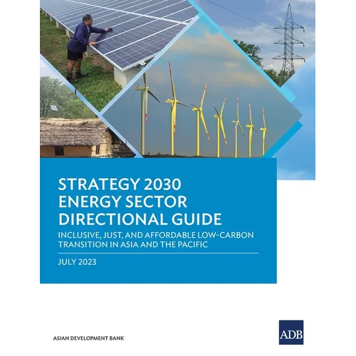 Strategy 2030 Energy Sector Directional Guide: Inclusive, Just, and Affordable Low-Carbon Transition in Asia and the Pacific - Paperback