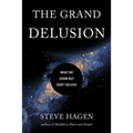 The Grand Delusion: What We Know But Don't Believe - Paperback