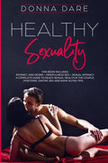 Healthy Sexuality: This book includes: INTIMACY AND DESIRE + MINDFULNESS SEX + SEXUAL INTIMACY a complete guide to reach sexual health in - Paperback