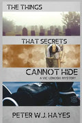 The Things That Secrets Cannot Hide: A Vic Lenoski Mystery - Paperback
