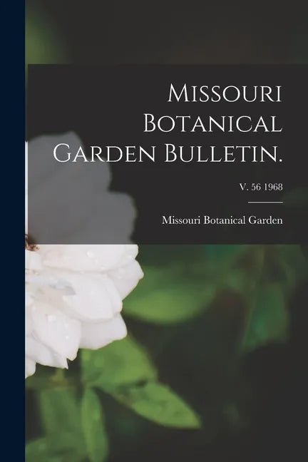 Missouri Botanical Garden Bulletin.; v. 56 1968 - Paperback