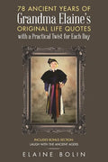 78 Ancient Years of Grandma Elaine's Original Life Quotes: With a Practical Twist for Each Day - Paperback