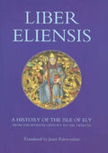 Liber Eliensis: A History of the Isle of Ely from the Seventh Century to the Twelfth, Compiled by a Monk of Ely in the Twelfth Century - Paperback