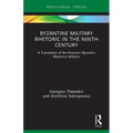 Byzantine Military Rhetoric in the Ninth Century: A Translation of the Anonymi Byzantini Rhetorica Militaris - Paperback