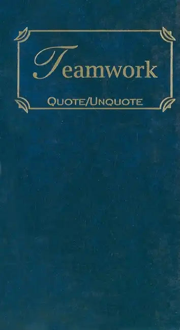 Teamwork: Quotes of Inspiration - Hardcover