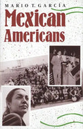 Mexican Americans: Leadership, Ideology, and Identity, 1930-1960 - Paperback