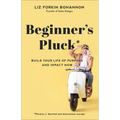 Beginner's Pluck: Build Your Life of Purpose and Impact Now - Paperback