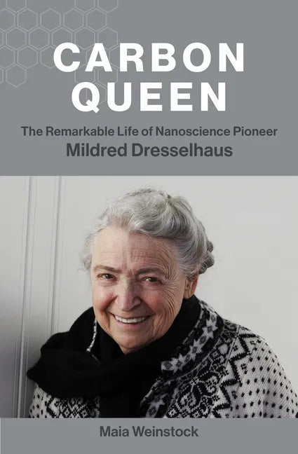 Carbon Queen: The Remarkable Life of Nanoscience Pioneer Mildred Dresselhaus - Hardcover