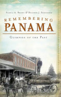 Remembering Panama: Glimpses of the Past - Hardcover