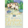 Chickens Eat Pasta: Escape to Umbria - Paperback