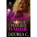 Obsessed With A Plus Size Barbie: An African American Romance - Paperback