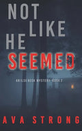 Not Like He Seemed (An Ilse Beck FBI Suspense Thriller-Book 2) - Hardcover