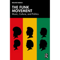 The Funk Movement: Music, Culture, and Politics - Paperback