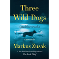 Three Wild Dogs (and the Truth): A Memoir - Hardcover