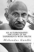 An Autobiography: The Story of My Experiments with Truth - Paperback