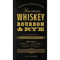 American Whiskey, Bourbon & Rye: A Guide to the Nation's Favorite Spirit - A Cocktail Book - Hardcover