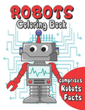 Robots coloring book: robots coloring for kids age 3 to 10 . comprises facts about robots . a fun way to color and learn about robots - Paperback