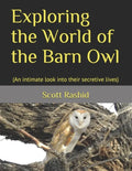 Exploring the World of the Barn Owl: (An intimate look into their secretive lives) - Paperback
