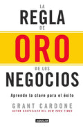 La Regla de Oro de Los Negocios - Aprende La Clave del Exito / The 10x Rule: The Only Difference Between Success and Failure = The 10x Rule - Paperback