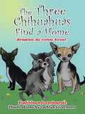 The Three Chihuahuas Find a Home - Hardcover